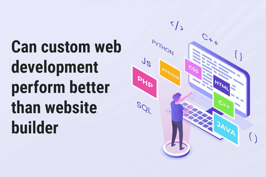 Can Custom Web Development Perform Better than Website Builder?