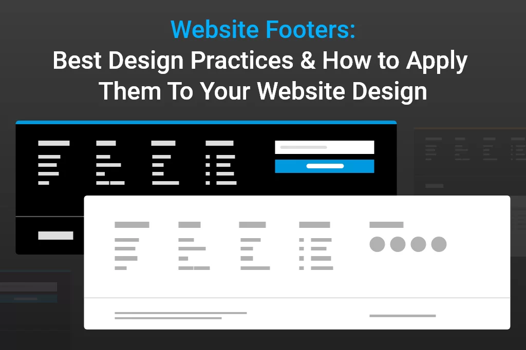 Website Footers: Best Design Practices & How to Apply Them To Your Website Design