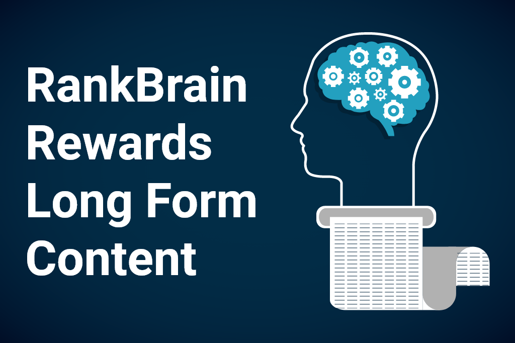 RankBrain Rewards Long Form Content