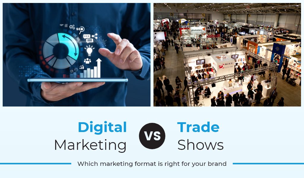 Digital Marketing vs. Trade Shows Which Marketing Format is Right for Your Brand - Animink