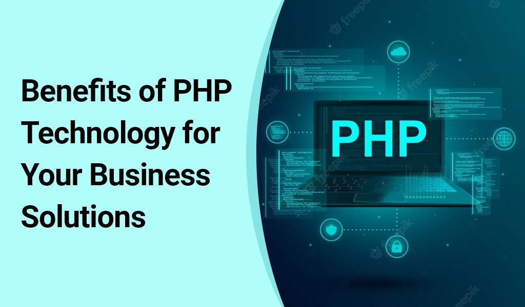 Benefits of PHP Technology for Your Business Solutions