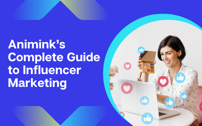 Animink Complete Guide to Influencer Marketing