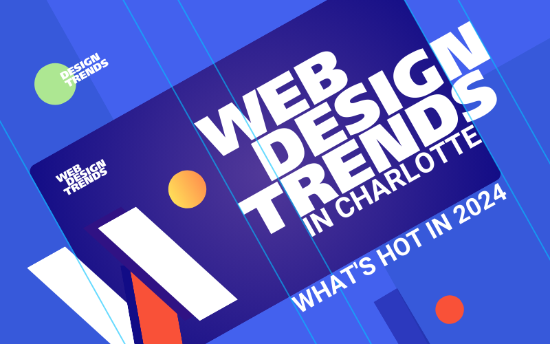 Web Design Trends in Charlotte_ What's Hot in 2024-1 