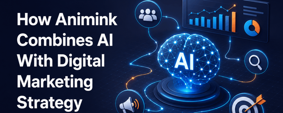 How Animink Helps Businesses Build a Smarter Digital Marketing Strategy With AI